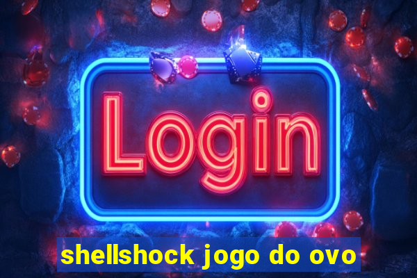 shellshock jogo do ovo